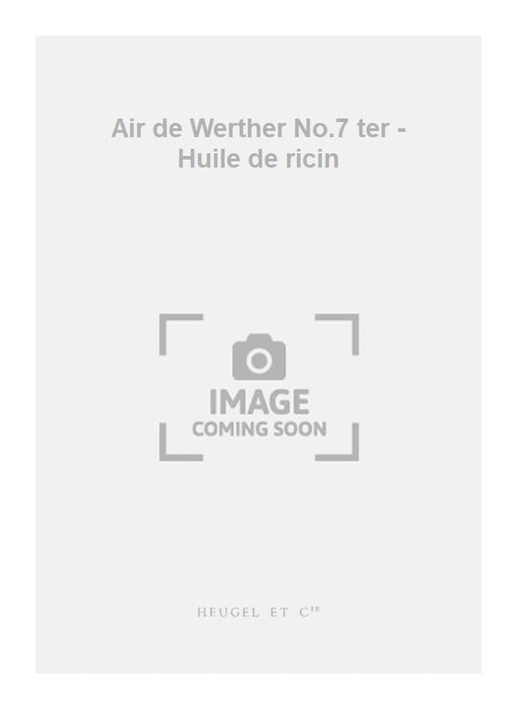 Air de Werther No.7 ter - Huile de ricin